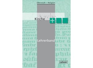 9783766845184 - Oberstufe Religion NEU Oberstufe Religion - Kirche plus - Beate Großklaus Katharina Siehl-Kaegi Hartmut Rupp Kartoniert (TB) 9783766845184 - Oberstufe Religion NEU Oberstufe Religion - Kirche plus - Beate Großklaus Katharina Siehl-Kaegi Hartmut Rupp Kartoniert (TB)
