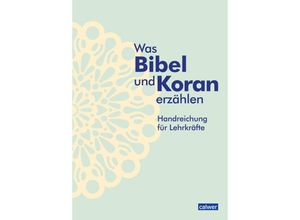 9783766845283 - Was Bibel und Koran erzählen - Kristina Augst Anke Kaloudis Birgitt Neukirch Esma Öger-Tunç Meryem Tinç Kartoniert (TB)