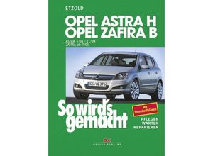 9783768816939 - Rüdiger Etzold - GEBRAUCHT So wirds gemacht Pflegen - warten - reparieren Opel Astra H 3 04-11 09 Opel Zafira B ab 7 05 So wirds gemacht - Band 135 Mit Stromlaufplänen Pflegen Warten und Reparieren BD 135 - Preis vom 06092023 050333 h