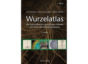 9783769008517 - Wurzelatlas der Kulturpflanzen gemäßigter Gebiete mit Arten des FeldgemüsebauesBd7 - Lore Kutschera Erwin Lichtenegger Monika Sobotik Gebunden