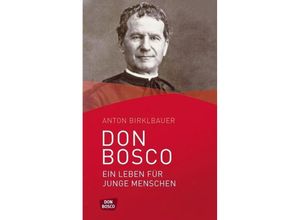 9783769821703 - Don Bosco Ein Leben für junge Menschen - Anton Birklbauer Kartoniert (TB)