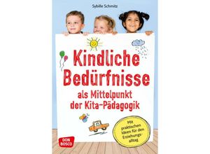 9783769823387 - Kindliche Bedürfnisse als Mittelpunkt der Kita-Pädagogik m 1 Beilage - Sybille Schmitz Kartoniert (TB)