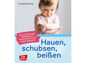 9783769824780 - Hauen schubsen beißen - herausforderndes Verhalten von Kleinkindern in der Krippe begleiten - Cornelia Korreng Kartoniert (TB)