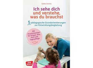 9783769825381 - Ich sehe dich und verstehe was du brauchst Fünf pädagogische Grundorientierungen zur Entwicklungsbegleitung m 1 Beil - Sybille Schmitz Kartoniert (TB)