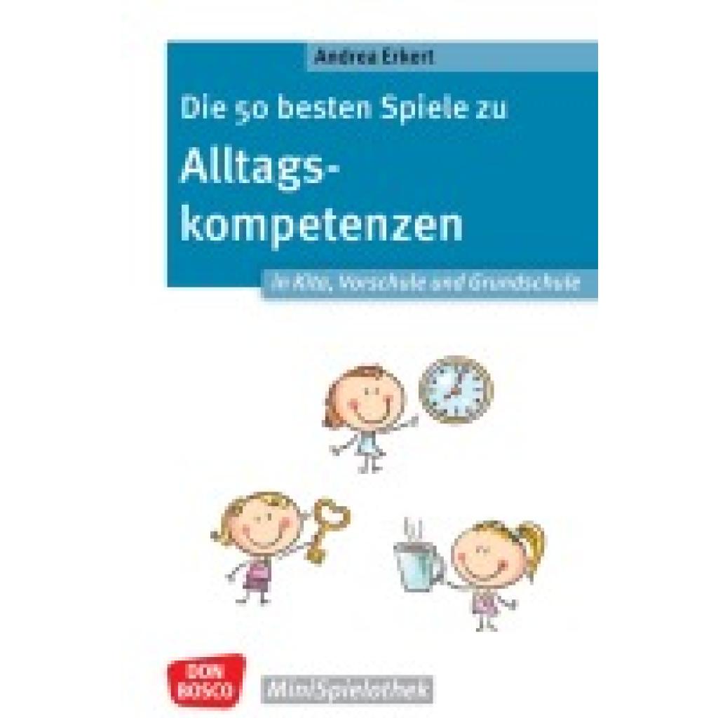 9783769825732 - Erkert Andrea Die 50 besten Spiele zu Alltagskompetenzen in Kita Vorschule und Grundschule 9783769825732 - Erkert Andrea Die 50 besten Spiele zu Alltagskompetenzen in Kita Vorschule und Grundschule
