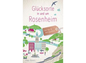 9783770022106 - Glücksorte   Glücksorte in und um Rosenheim - Klaus Bovers Kartoniert (TB)