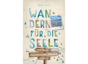 9783770023462 - Holsteinische Schweiz Wandern für die Seele - Beate König Kartoniert (TB)