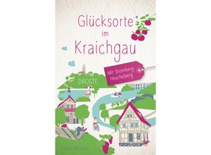 9783770023707 - Glücksorte im Kraichgau Mit Stromberg-Heuchelberg - Karen Pietsch Kartoniert (TB)