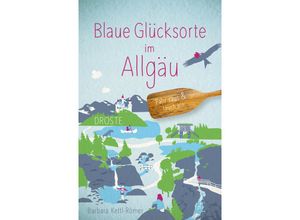 9783770024902 - Blaue Glücksorte im Allgäu - Barbara Kettl-Römer Kartoniert (TB)