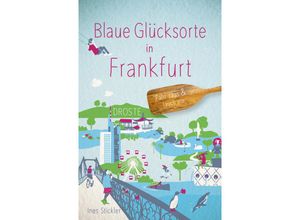 9783770025176 - Blaue Glücksorte in Frankfurt - Ines Stickler Kartoniert (TB)