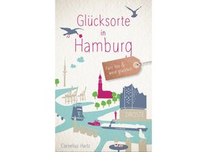 9783770025268 - Glücksorte in Hamburg - Cornelius Hartz Kartoniert (TB)