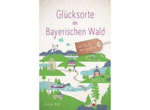 9783770025275 - Glücksorte im Bayerischen Wald - Gregor Wolf Kartoniert (TB)