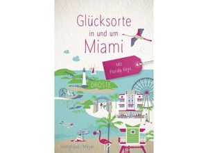 9783770025329 - Glücksorte in und um Miami Mit Florida Keys - Marion Meyer Jörg Isringhaus