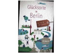 9783770025404 - Glücksorte   Glücksorte in Berlin - Ute Liesenfeld Kartoniert (TB)