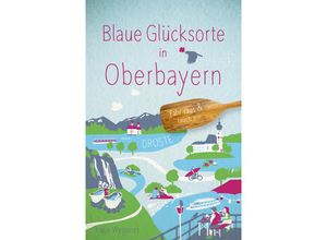 9783770025626 - Blaue Glücksorte in Oberbayern - Katja Wegener Kartoniert (TB)