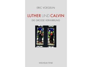 9783770551590 - Luther und Calvin - Eric Voegelin Kartoniert (TB)