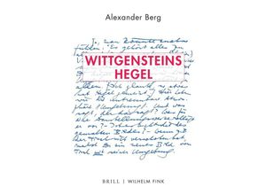 9783770565702 - Wittgensteins Hegel - Alexander Berg Gebunden 9783770565702 - Wittgensteins Hegel - Alexander Berg Gebunden
