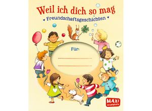 9783770701667 - Maxi Bilderbuch   Weil ich dich so mag - Margret Rettich Gebunden