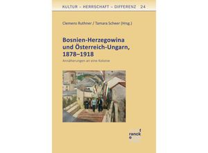 9783772086045 - Bosnien-Herzegowina und Österreich-Ungarn 1878-1918 - Clemens Ruthner Tamara Scheer Kartoniert (TB)