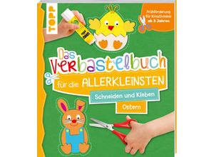 9783772449611 - Das Verbastelbuch für die Allerkleinsten Schneiden und Kleben - Ostern - Das Verbastelbuch für die Allerkleinsten Schneiden und Kleben Ostern Kartoniert (TB)