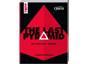 9783772480836 - The Last Pyramid Das Abenteuer beginnt - Next Level Escape Room Rätsel mit atemberaubender Grafik in Video-Spiel-Qualti - Charlie Wheeler Kartoniert (TB)