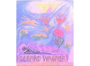 9783772507076 - - GEBRAUCHT Gerard Wagner Die Kunst der Farbe Eine Monographie mit 48 Farbreproduktionen - Preis vom 05072023 043534 h