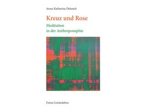 9783772512858 - Kreuz und Rose - Anna-Katharina Dehmelt Gebunden