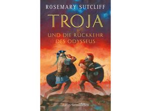 9783772519925 - Troja und die Rückkehr des Odysseus - Rosemary Sutcliff Gebunden