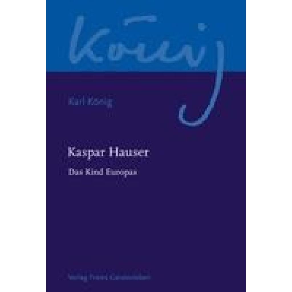 9783772524226 - König Karl Kaspar Hauser - Das Kind Europas