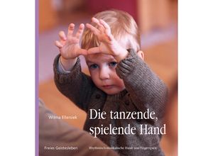 9783772526657 - Wilma Ellersiek - GEBRAUCHT Die tanzende spielende Hand Rhythmisch-musikalische Hand- und Fingerspiele - Preis vom 02102023 050404 h