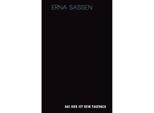 9783772528613 - Erna Sassen - GEBRAUCHT Das hier ist kein Tagebuch - Preis vom 12072023 043622 h