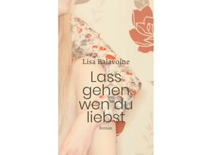 9783772530418 - Lass gehen wen du liebst - Lisa Balavoine Gebunden