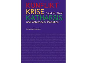 9783772531408 - Konflikt Krise Katharsis - Friedrich Glasl Gebunden