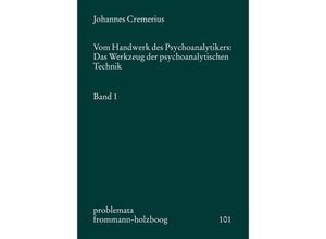 9783772813955 - Vom Handwerk des Psychoanalytikers Das Werkzeug der psychoanalytischen Technik Band 1 - Johannes Cremerius Kartoniert (TB)