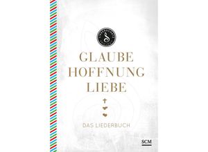 9783775157513 - Das Liederschatz-Projekt   Glaube Hoffnung Liebe - Das Liederbuch Kartoniert (TB)