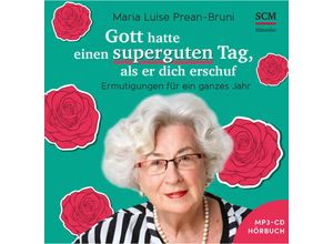 9783775158398 - Gott hatte einen superguten Tag als er dich schuf - HörbuchAudio-CD MP3 - Maria Prean-Bruni (Hörbuch)