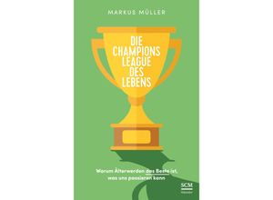 9783775159067 - Weise alt werden   Die Champions League des Lebens - Markus Müller Gebunden