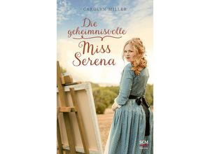 9783775161732 - Die geheimnisvolle Miss Serena - Carolyn Miller Kartoniert (TB)