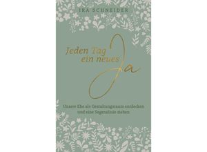 9783775162401 - Jeden Tag ein neues Ja - Ira Schneider Gebunden