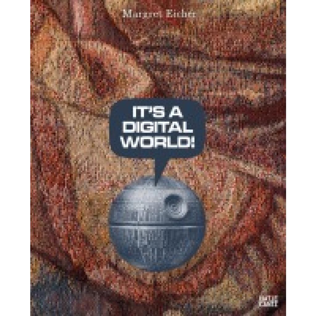 9783775758963 - Margret Eicher Its A Digital World - Bilingualer Bildband (Deutsch Englisch) über Kunst Medienbilder und digitale Ästhetik