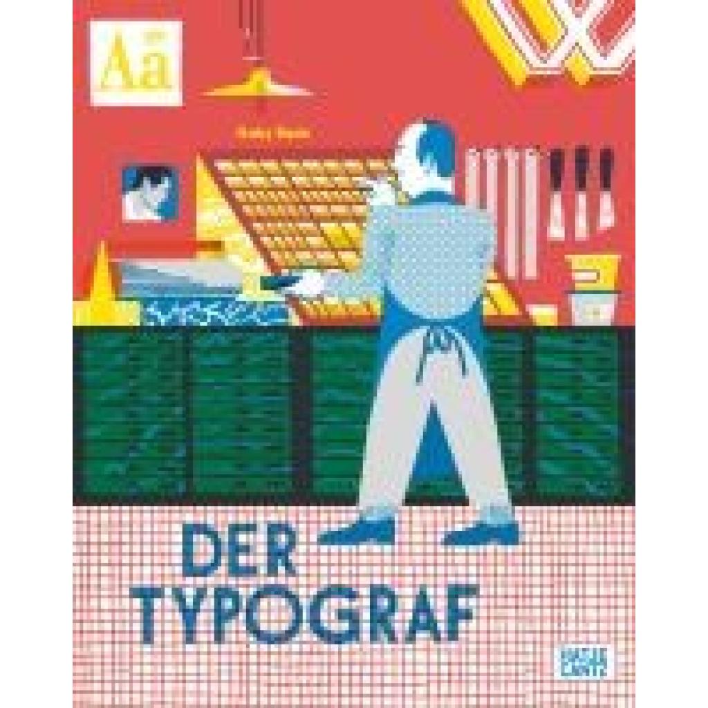9783775759311 - Bazin Gaby Der Typograf - Willkommen in der Werkstatt des Typografen Ein Bilderbuch für Kinder ab 6 Jahren über Buchdruck und Schriftkunst