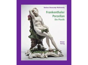 9783777430652 - Schriftenreihe der Gesellschaft der Keramikfreunde   2 1   Frankenthaler PorzellanBd1 - Barbara Beaucamp-Markowsky Leinen