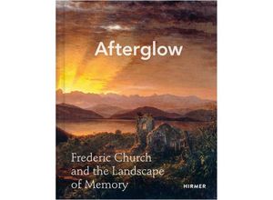 9783777443584 - Afterglow Frederic Church and the Landscape of Memory Gebunden