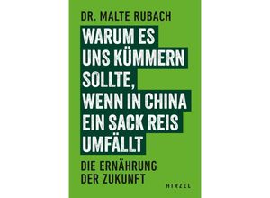 9783777634142 - Warum es uns kümmern sollte wenn in China ein Sack Reis umfällt - Malte Rubach Kartoniert (TB)