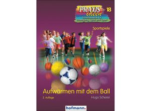 9783778001820 - Aufwärmen mit dem Ball - Hugo Scherer Kartoniert (TB)