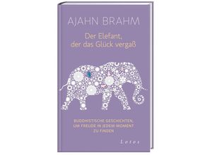 9783778782514 - Ajahn Brahm - GEBRAUCHT Der Elefant der das Glück vergaß Buddhistische Geschichten um Freude in jedem Moment zu finden - Preis vom 08102023 050440 h