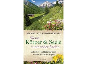 9783778792605 - Wenn Körper & Seele zueinander finden - Bernadette Schwienbacher Gebunden