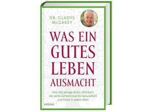 9783778793213 - Was ein gutes Leben ausmacht - Gladys McGarey Gebunden