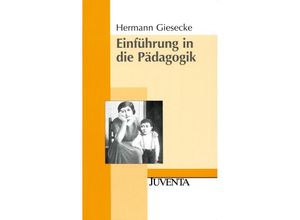 9783779905950 - Hermann Giesecke - GEBRAUCHT Einführung in die Pädagogik (Juventa Paperback) - Preis vom 18112023 060543 h