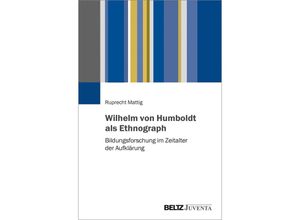 9783779960881 - Wilhelm von Humboldt als Ethnograph - Ruprecht Mattig Gebunden